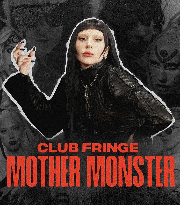 A poster for "Club Fringe Mother Monster" features a central figure of a lady gaga with long black hair and a fringe. Dressed in a black leather jacket, she poses against a dark, stylized collage of faces. The title is displayed below her in a large, bold, red font.