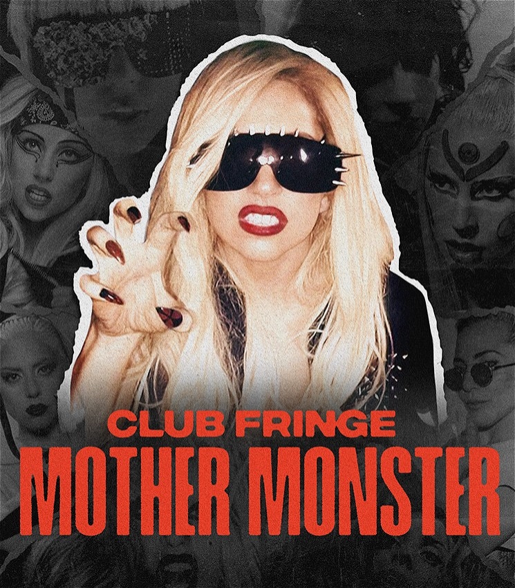 This is a promotional poster for "Club Fringe Mother Monster," showcasing a blonde haired Lady Gaga in large, spiked sunglasses. She makes a claw-like gesture towards the viewer against a dark collage of faces. The title is written below in a large, bold, red font.